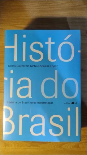 História do Brasil: uma interpretação - Carlos Guilherme Mota e Adriana Lopez - LACRADO.