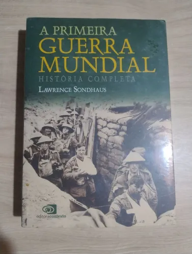 A Primeira Guerra Mundial - História Completa. Lawrence Sondhaus. LIVRO LACRADO!!