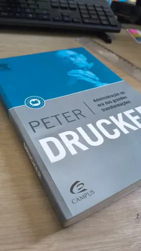 Administração na Era das grandes transformações - Peter Drucker