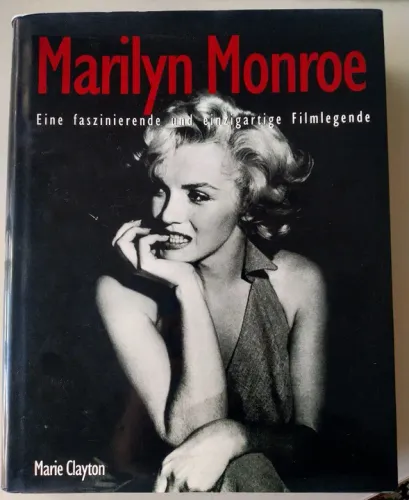 Marilyn Monroe- Eine faszinierende uns einzigartige Filmlegende/ Marie Clayton