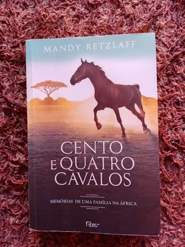 Livro Cento e quatro cavalos,  memórias de uma família na África- manda retzlaff