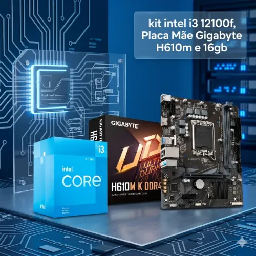 kit Intel i3 12100f, Gigabyte H610m K e 16gb