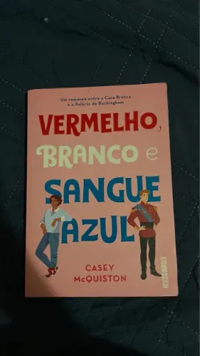 Vermelho, Branco e Sangue Azul - Casey McQuiston