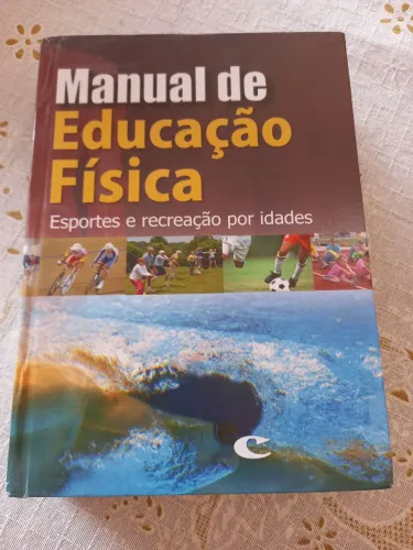 LIVRO MANUAL DE EDUCAÇÃO FÍSICA: ESPORTES E RECREAÇÃO POR IDADES