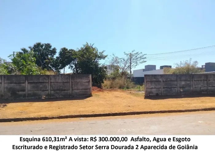 Leia a descrição: Esquina 610,31m² (Asfalto, Agua e Esgoto) Setor Serra Dourada 2