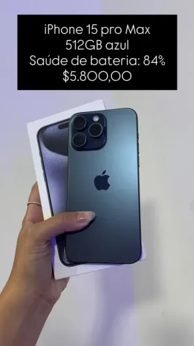 iPhone 15 Pro Max / 512gb / Azul / saude de bateria: 84% / loja fisica $5.800,00