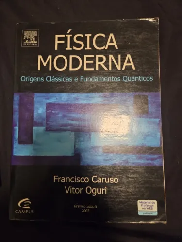Livro Física Moderna ? Origens Clássicas e Fundamentos Quânticos | Francisco Caruso e Vito