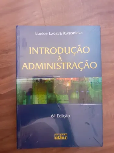 Introdução à Administração 6ª Edição - Eunice Lacava Kwasnicka
