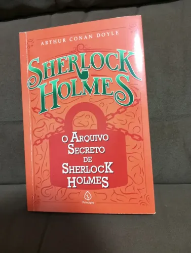 Sherlock Holmes - O arquivo Secreto De Sherlock Holmes - Arthur Conan Doyle