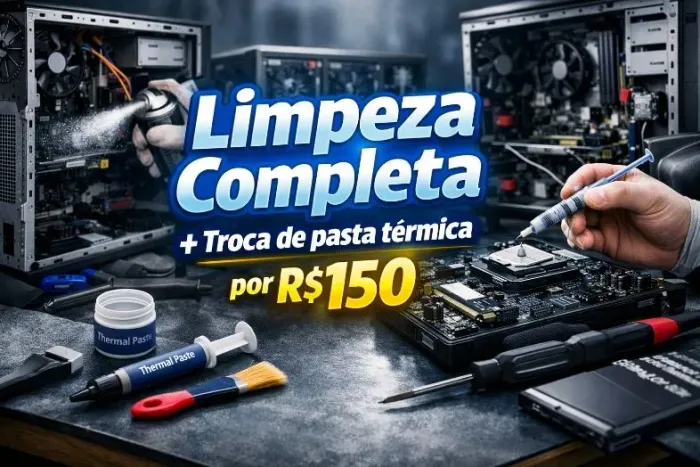 Limpeza completa + Troca da pasta termica
