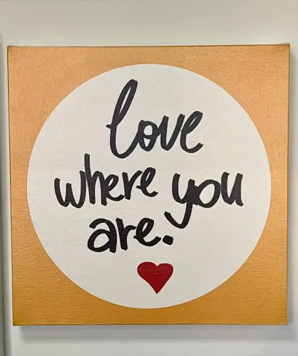 Quadro Decorativo: Ame onde você está 