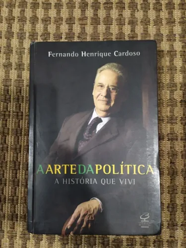 A Arte da Política - Fernando Henrique Cardoso