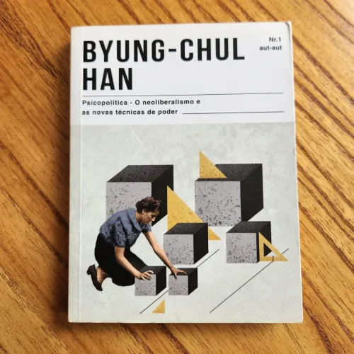 Livro Psicopolítica - O neoliberalismo e as novas técnicas de poder - Byung-Chul Han