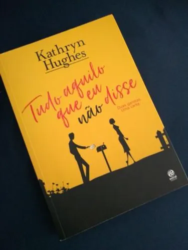 Livro Tudo aquilo que eu não disse - Kathryn Hughes