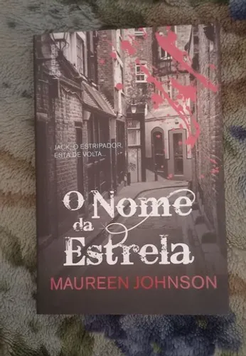 O Nome da Estrela  Jack, o estripador está de volta   Maureen Johnson (ótimo estado)