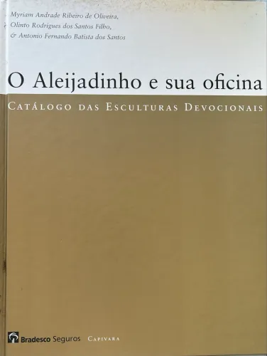 Catálogo das Esculturas Devocionais - O Aleijadinho e sua Oficina - conservadíssimo. 