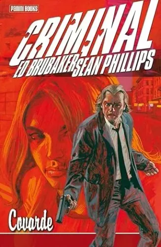 Criminal: Covarde - Ed Brubaker, Sean Phillips. Panini Books.