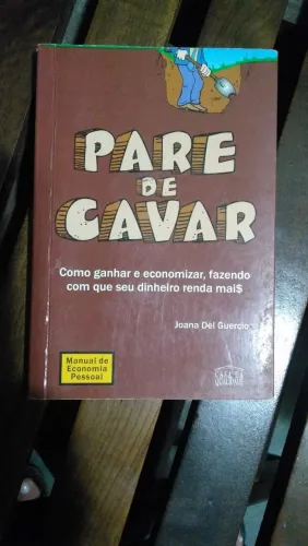Pare de Cavar - Manual de Economia Pessoal