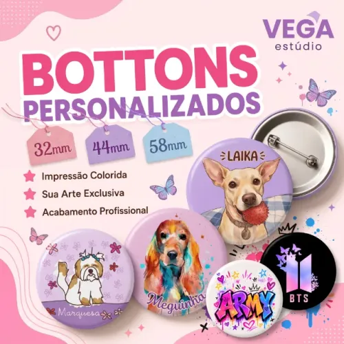 BOTTONS PERSONALIZADOS - VALORES IMBATÍVEIS - 32mm (R$2,50) / 44mm (R$3,00) / 58mm (R$3,50