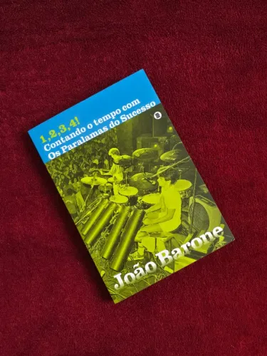 Livro 1,2,3,4! Contando o Tempo com Os Paralamas do Sucesso? - João Barone
