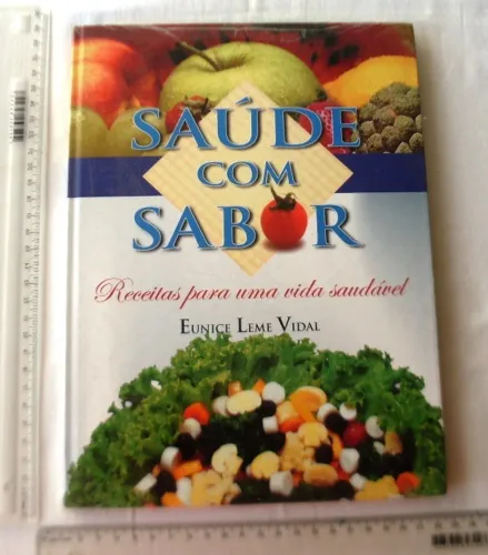 Livro - Saúde Com Sabor - Receitas - Lacrado - Eunice Vidal - 2004 - Capa Dura