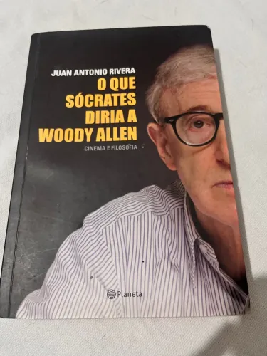 O Que Sócrates Diria a Woody Allen - Cinema e Filosofia