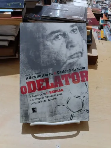 O delator: a história de J. Hawilla, o corruptor devorado pela corrupção no futebol
