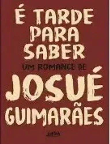 Livro "É Tarde Para Saber (Guimarães, J.)