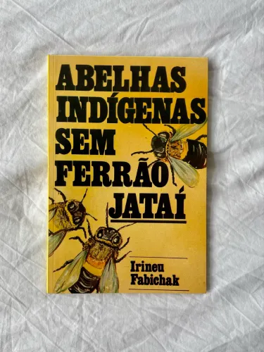 Irineu Fabichak | 1987 - Abelhas Indígenas Sem Ferrão Jataí 