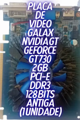 Placa de Vídeo NVIDIA GT GeForce GT 730 2 GB PCI-E DDR3 128 Bits 1330 Mhz Galax Antiga  