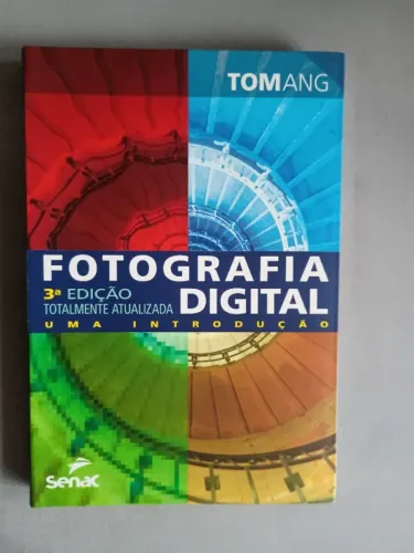 Livro Fotografia digital: uma introdução, Tom Ang
