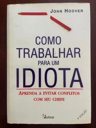 Como trabalhar para um idiota