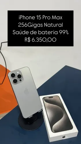 iPhone 15 Pro Max / 256GB / Natural / Saúde de bateria 99% / R$ 6.350,00