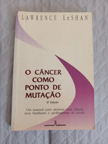 Livro o Câncer como Ponto de Mutação Lawrence Leshan