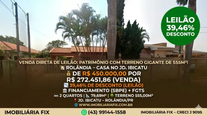 ? ROLÂNDIA - Casa no Jd. Ibicatu ? Financiamento (SBPE) + FGTS