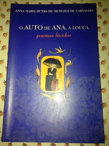 Livro o Auto de Ana , A Louca Poemas Lúcidos Editora Myrrha  