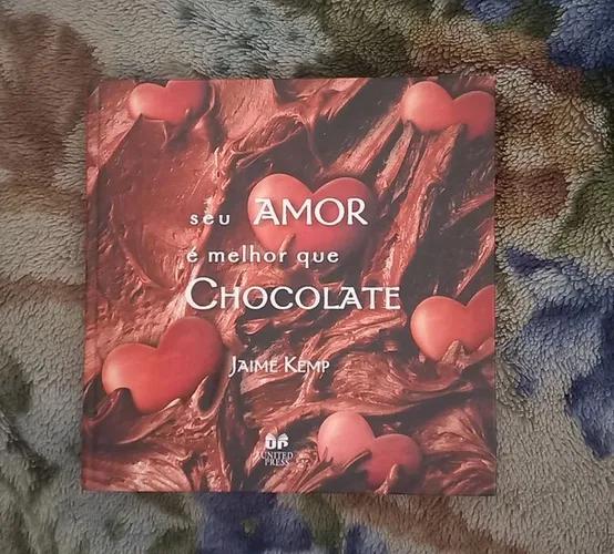 Seu AMOR é melhor que CHOCOLATE Jaime Kemp( capa dura/incl.cartão brinde)