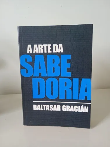Livro A arte da sabedoria - Baltasar Gracián