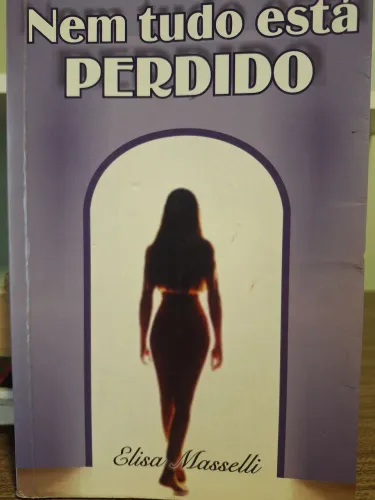 Nem Tudo Está Perdido - Elisa Maselli