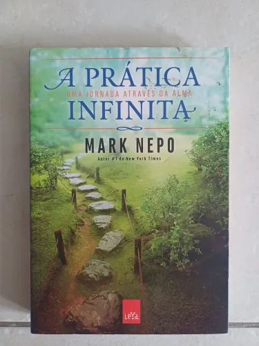 A prática infinita- uma jornada através da alma - Mark Nepo