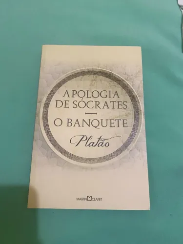 Apologia de Sócrates - O Banquete - Platão