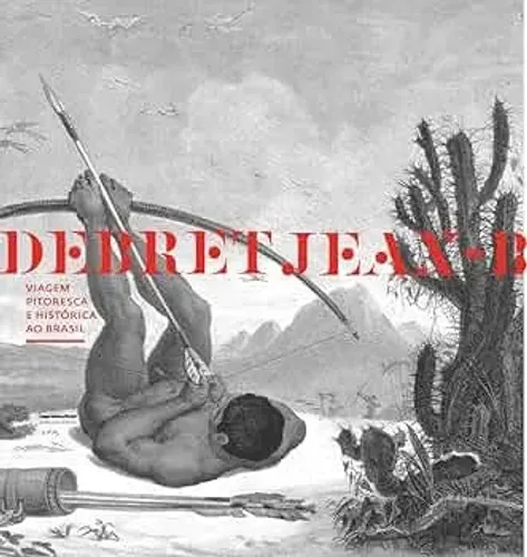 Viagem Pitoresca e Histórica ao Brasil - Jean-Baptiste Debret (Imprensa Oficial)