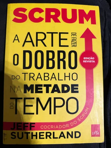 Scrum A arte de fazer o dobro do trabalho na metade do tempo