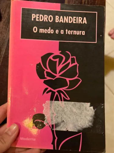 O Medo e a Ternura ? Pedro Bandeira