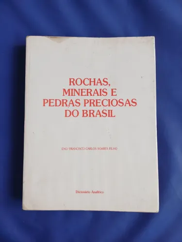 Livro Raro Geologia: Rochas, Minerais E Pedras Preciosas Do Brasil (1990)