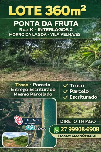 Lote 360m² em Ponta da Fruta, localizado na Rua K, bairro Interlagos, parcelo, pego carro 