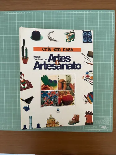 Coleção Crie em casa: Ideias Práticas de Arte e Artesanato - Editora Globo 1997 - Sebo