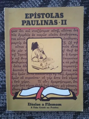 Teologia - Epístolas Paulinas - II - Efésios a Filemom - A Vida Cristã na Prática - Antigo