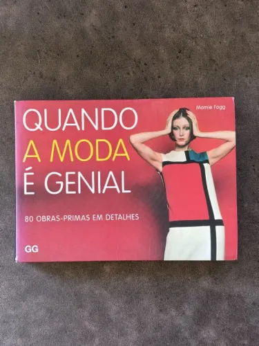 Quando a Moda é Genial - 80 obras primas em detalhes, Marnie Fogg