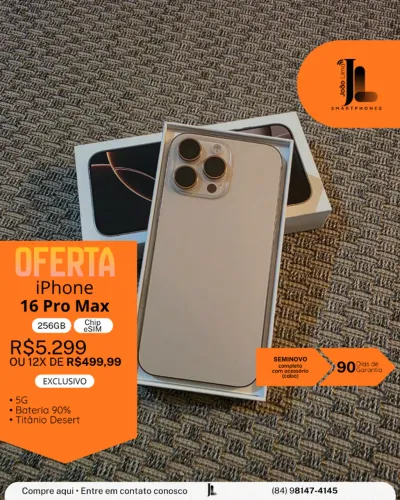 IPHONE 16 PRO MAX, 5G, 256GB, CHIP ESIM, TITÂNIO DESERT, BAT 90%, SEMINOVO , OFERTA!